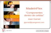 MadeInFlex Componentes dentro de celdas Joan Garnet jgarnet@joangarnet.com.