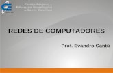 Prof. Evandro Cantú REDES DE COMPUTADORES. 2 Prof. Evandro Cantú, Dr. Eng. cantu@sj.cefetsc.edu.br  Slides adaptados de J. Kurose.