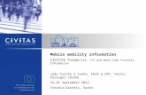 Mobile mobility information CIVITAS Forum TS14: ITS and Real-Time Traveler Information João Falcão e Cunha, FEUP e OPT, Porto, Portugal (ELAN) 24-26 September.