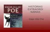 HISTÓRIAS EXTRAORDI NÁRIAS Edgar Allan Poe. EDGAR ALLAN POE (1809-1849) Nasceu em Boston (EUA) Um dos precursores da literatura policial e fantástica.