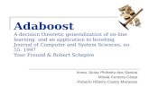 Adaboost A decision theoretic generalization of on-line learning and an application to boosting Journal of Computer and System Sciences, no. 55. 1997 Yoav.