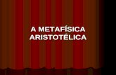 A METAFÍSICA ARISTOTÉLICA. BIBLIOGRAFIA: Aristóteles: Metafísica (São Paulo: ed. Paulinas) Christopher Shields, C.: Aristotle (London: Routledge 2007)