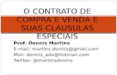 Prof. Dennis Martins E-mail: martins.dennis@gmail.com Msn: dennis_adv@hotmail.com Twitter: @martinsdennis O CONTRATO DE COMPRA E VENDA E SUAS CLÁUSULAS.