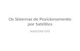 Os Sistemas de Posicionamento por Satélites NAVSTAR-GPS.