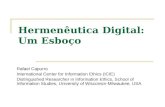 Hermenêutica Digital: Um Esboço Rafael Capurro International Center for Information Ethics (ICIE) Distinguished Researcher in Information Ethics, School.