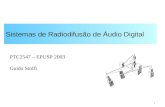 1 Sistemas de Radiodifusão de Áudio Digital PTC2547 – EPUSP 2003 Guido Stolfi.