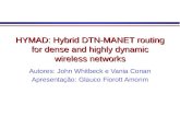 HYMAD: Hybrid DTN-MANET routing for dense and highly dynamic wireless networks Autores: John Whitbeck e Vania Conan Apresentação: Glauco Fiorott Amorim.