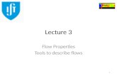 Lecture 3 Flow Properties Tools to describe flows 1.