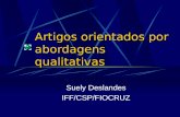 Artigos orientados por abordagens qualitativas Suely Deslandes IFF/CSP/FIOCRUZ.