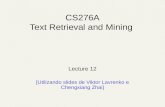 CS276A Text Retrieval and Mining Lecture 12 [Utilizando slides de Viktor Lavrenko e Chengxiang Zhai]