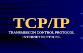 TCP/IP TRANSMISSION CONTROL PROTOCOL INTERNET PROTOCOL.