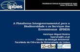 1 A Plataforma Intergovernamental para a Biodiversidade e os Serviços dos Ecossistemas (IPBES) Henrique Miguel Pereira hpereira@fc.ul.pt Centro de Biologia.