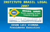 2007 INSTITUTO BRASIL LEGAL EDSON LUIZ VISMONA Presidente Executivo.