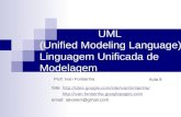 UML (Unified Modeling Language) Linguagem Unificada de Modelagem Prof: Ivan Fontainha Aula 8 Site: //sites.google.com/site/ivanfontainha