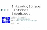 Universidade do Algarve 1 Introdução aos Sistemas Embebidos João M. P. Cardoso Email: jmcardo@ualg.ptjmcardo@ualg.pt URL: jmcardojmcardo.
