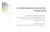A Informática Social do E-learning Caroline Haythornthwaite Graduate School of Library and Information Science University of Illinois at Urbana-Champaign.