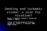 Smoking and ischemic stroke: a role for nicotine? Brian T. Hawkins, Rachel C. Brown and Thomas P. Davis. Trends in Pharmacological Sciences Volume 23,