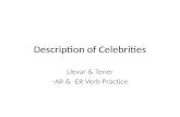 Description of Celebrities Llevar & Tener -AR & -ER Verb Practice.