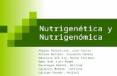 Nutrigenética y Nutrigenómica Anglas Paravicino, Juan Carlos Arrese Herrera, Giovanna Vanesa Bautista Del Río, Karen Elízabet Baez Oré, Luis Ángel Bocanegra.