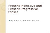 Present Indicative and Present Progressive tenses Spanish 3- Review Packet 1.