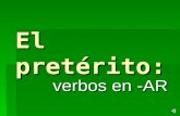 El pretérito: verbos en -AR What is “el pretérito”? SSSStuff that happened in the past!! IIIIt’s DONE… OVER WITH!!