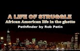 A Life of Struggle: African American life in the ghetto