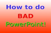 Bad POWER POINT