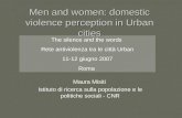 Men and women: domestic violence perception in Urban cities Maura Misiti Istituto di ricerca sulla popolazione e le politiche sociali - CNR The silence.