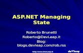 Http:// ASP.NET Managing State Roberto Brunetti Roberto@DevLeap.it Blog: blogs.devleap.com/rob.rss.