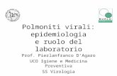 Polmoniti virali: epidemiologia e ruolo del laboratorio Prof. Pierlanfranco DAgaro UCO Igiene e Medicina Preventiva SS Virologia.