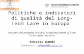 Politiche e indicatori di qualità del Long-Term Care in Europa Risultati del progetto ANCIEN, Assessing Needs of Care in European Nations Roberto Dandi.