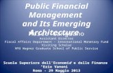 Public Financial Management and Its Emerging Architecture Marco Cangiano Assistant Director Fiscal Affairs Department - International Monetary Fund Visiting.
