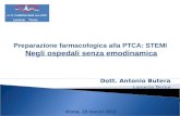 Dott. Antonio Butera Lamezia Terme Roma, 20 marzo 2010 Lamezia Terme U. O. CARDIOLOGIA con UTIC Preparazione farmacologica alla PTCA: STEMI Negli ospedali.