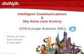 © 2007 Avaya Inc. All rights reserved. Intelligent Communications & Sky Italia case history VON Europe Autumn 2007 Intelligent Communications & Sky Italia.