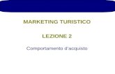 MARKETING TURISTICO LEZIONE 2 Comportamento dacquisto.