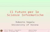 ITIS G. Marconi – Gara Abacus Verona, 29 Novembre 2006 Roberto Segala University of Verona 1 Il Futuro per le Scienze Informatiche Roberto Segala University.