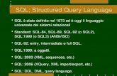 SQL: Structured Query Language SQL è stato definito nel 1973 ed è oggi il linguaggio universale dei sistemi relazionali Standard: SQL-84, SQL-89, SQL-92.