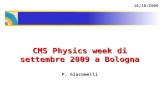 CMS Physics week di settembre 2009 a Bologna P. Giacomelli 10/10/2008.