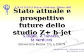Stato attuale e prospettive future dello studio Z+ b-jet S.Diglio, A.Tonazzo, M.Verducci Università Roma Tre e INFN ATLAS ITALIA Physics Workshop Milano.