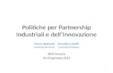 Politiche per Partnership Industriali e dellInnovazione Marco Bellandi Annalisa Caloffi Università di Firenze Università di Padova SIEPI Ancona 24-25 gennaio.