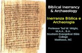 Biblical Inerrancy & Archaeology Inerranza Biblica e Archeologia Professor Ted W. Wright, M.A.A., B.A. Southern Evangelical Bible College Matthews, NC.