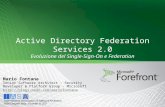Active Directory Federation Services 2.0 Evoluzione del Single-Sign-On e Federation Mario Fontana Senior Software Architect - Security Developer & Platform.