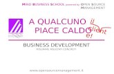 A QUALCUNO PIACE CALDO BUSINESS DEVELOPMENT MISURARE RISULTATI CONCRETI MIND BUSINESS SCHOOL powered by OPEN SOURCE MANAGEMENT .