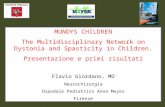 MUNDYS CHILDREN The Multidisciplinary Network on Dystonia and Spasticity in Children. Presentazione e primi risultati Flavio Giordano, MD Neurochirurgia.
