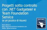Progetti sotto controllo con.NET Gadgeteer e Team Foundation Service (e un pizzico di Azure) Marco Minerva Blog:  Twitter: