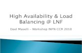Dael Maselli – Workshop INFN CCR 2010. 3 cluster di nodi fisici attivi (2 LNF + 1 AAI) Sistemi blade DELL e IBM Red Hat Cluster Suite su Scientific Linux.