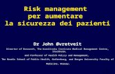 1 Risk management per aumentare la sicurezza dei pazienti Dr John Øvretveit Director of Research, The Karolinska Institute Medical Management Centre, Stockholm,