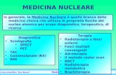 Liceo scientifico Don Bosco Medicina nucleare pag. 1 In generale, la Medicina Nucleare è quella branca della medicina clinica che utilizza le proprietà