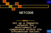 20 maggio 2002 NETCODE Set up a thematic network for development of competence within the Information Society.