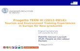 Programma Settoriale LLP-Leonardo Da Vinci Mobilità Giovani Laureati (PLM: People on the Labour Market) 22 Maggio 2014 Progetto TEEN III (2012-2014): Tourism.